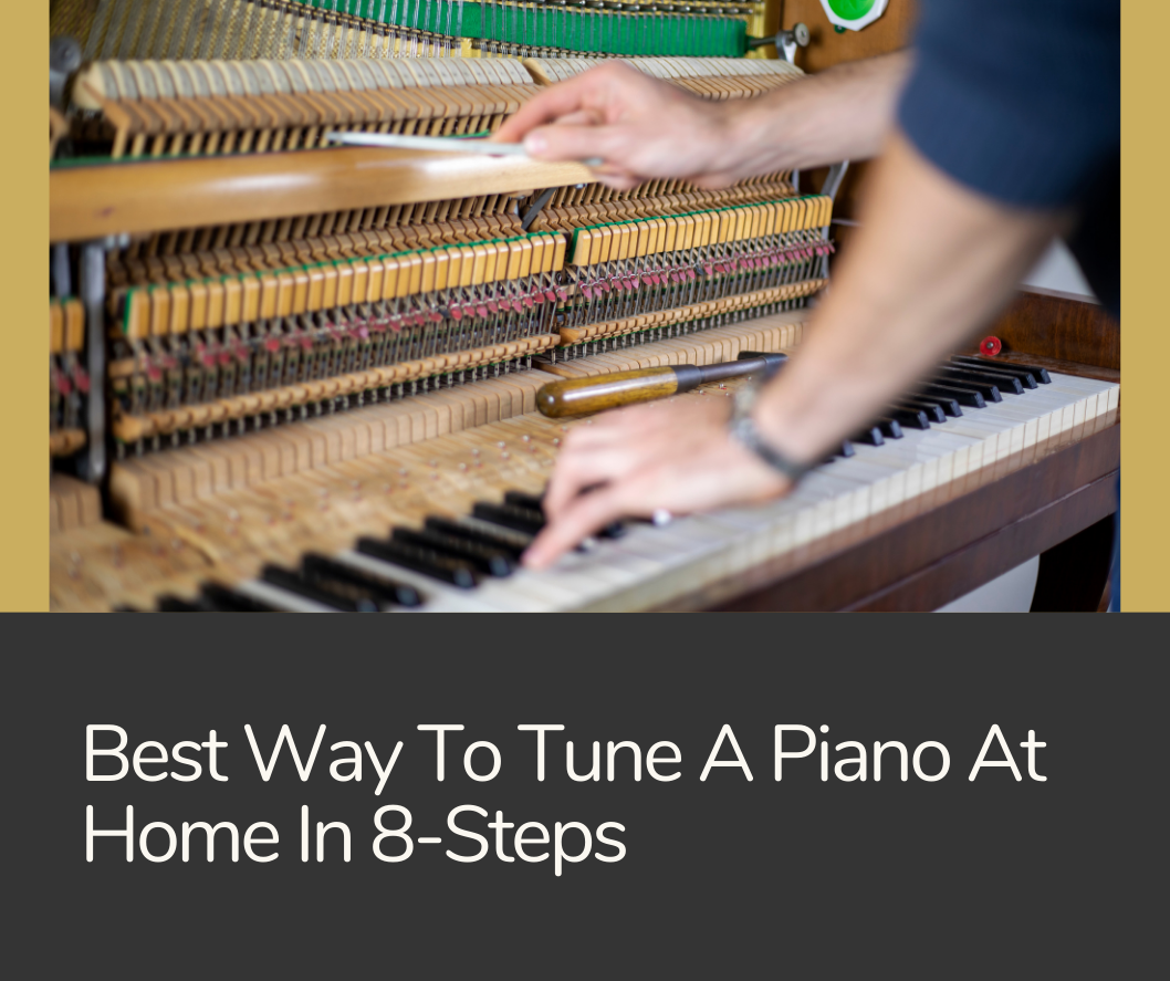 Best Way To Tune A Piano At Home In 8-Steps